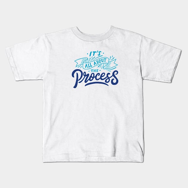 All About The Process Kids T-Shirt by friendidea